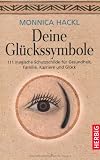 Deine Gl&uuml;ckssymbole: 111 magische Schutzschilde f&uuml;r Gesundheit, Familie, Wohlbefinden und Gl&uuml;ck - Monnica Hackl