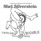 Various Artists Twistable, Turnable Man: A Musical Tribute To The Songs Of Shel Silverstein