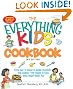 The Everything Kids' Cookbook: From  mac n cheese to double chocolate chip cookies - 90 recipes to have some finger-lickin fun