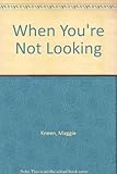When you're not looking- : a storytime counting book