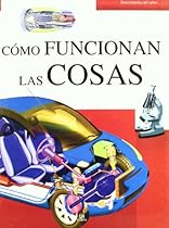 Como funcionan las cosas / How Things Work (Enciclopedia Del Saber / Encyclopedia of Knowledge) (Spanish Edition) Como funcionan las cosas / How Things Work (Enciclopedia Del Saber / Encyclopedia of Knowledge) (Spanish Edition)