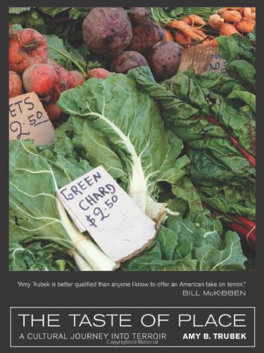 The Taste of Place: A Cultural Journey into Terroir (California Studies in Food and Culture)