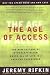 The Age of Access: The New Culture of Hypercapitalism, Where all of Life is a Paid-For Experience Image of The Age of Access: The New Culture of Hypercapitalism, Where all of Life is a Paid-For Experience