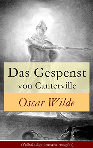 Das Gespenst von Canterville (Vollständige deutsche Ausgabe): Hylo-idealistische romantische Erzählung (Horror-Parodie) (German Edition)