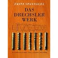 Das Drechslerwerk: Ein Fachbuch f�r Drechsler, Lehrer und Architekten. Auch ein Beitrag zur Stilgeschichte des Hausrats