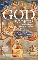 God With Us: Rediscovering the Meaning of Christmas (Reader’s Edition) God With Us: Rediscovering the Meaning of Christmas (Reader’s Edition)