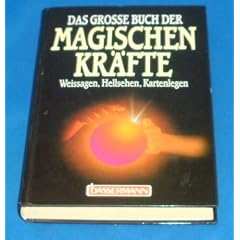 Erika Sauer: Das gro�e Buch der magischen Kr�fte - Weissagen, Hellsehen, Kartenlegen