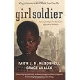 Girl Soldier: A Story of Hope for Northern Uganda's Children