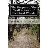 the keepers of the trail a story of the great woods