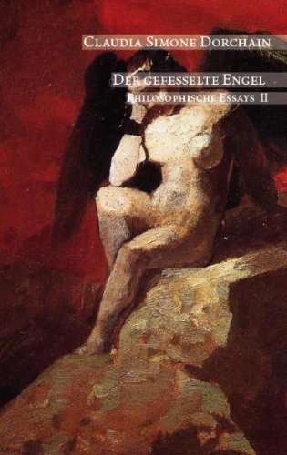 Re Di Roma-Verlag Der gefesselte Engel - Philosophische Essays II