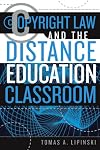 Copyright Law and the Distance Education Classroom (Working Within the Information Infrastructure)