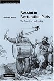 Rossini in Restoration Paris: The Sound of Modern Life (Cambridge Studies in Opera)