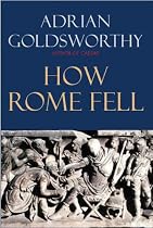 How Rome Fell: Death of a Superpower