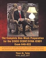 The Complete One-Week Preparation for the CISCO CCENT/CCNA ICND1 Exam 640-822: A Certification Guide Based over 2000 Sample Questions and Answers with ... (July 2010). (Exam Certification Guide)