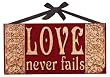 Love Never Fails Inspirational Metal Sign