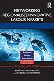 Networking regionalised innovative labour markets