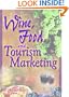 Wine, Food, and Tourism Marketing (Journal of Travel & Tourism Marketing, Vol. 14, Numbers 3/4 2003)