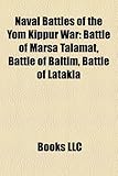Naval Battles of the Yom Kippur War: Battle of Marsa Talamat, Battle of Baltim, Battle of Latakia-