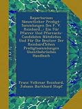 Repertorium Sämmtlicher Predigt-Sammlungen Des F. V. Reinhard...: Ein Für Pfarrer Und Pfarrants-Candidaten Nützliches Und Für Die Besitzer Der ... Unentbehrliches Handbuch (German Edition)