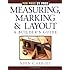 Measuring, Marking & Layout: A Builder's Guide (For Pros by Pros)