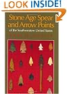 Stone Age Spear and Arrow Points of the Southwestern United States:
