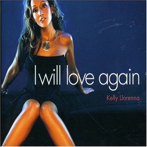 Kelly Llorenna - I Will Love Again - Zortam Music