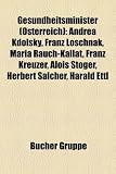 Produkt-Bild: Gesundheitsminister (Sterreich): Andrea Kdolsky, Franz Lschnak, Maria Rauch-Kallat, Franz Kreuzer, Alois Stger, Herbert Salcher, Harald Ettl