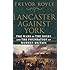 Lancaster Against York: The Wars of the Roses and the Foundation of Modern Britain