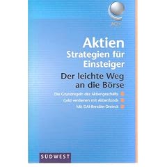 Aktien. Strategien f�r Einsteiger. Der leichte Weg an die B�rse