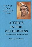 A voice in the wilderness : further teachings of Silver Birch
