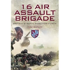 16 Air Assault Brigade: Britain's Rapid Reaction Force: The History of Britain's Airborne Rapid Reaction Force
