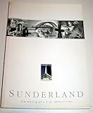 Sunderland : the making of a 21st century city
