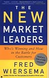 The New Market Leaders: Who's Winning and How in the Battle for Customers