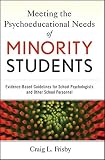 Meeting the psychoeducational needs of minority students : evidence-based guidelines for school psychologists and other school personnel