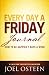 Every Day a Friday Journal: How to Be Happier 7 Days a Week