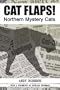 CAT FLAPS! Northern Mystery Cats