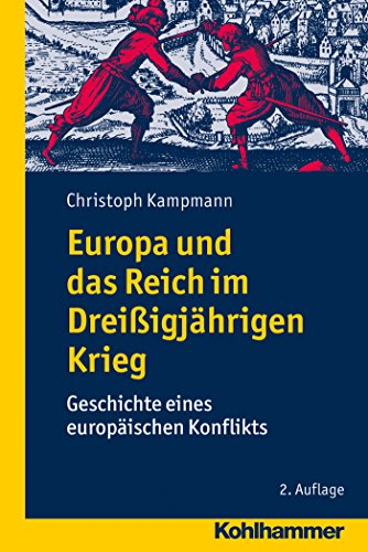 Europa und das Reich im Dreißigjährigen Krieg: Geschichte eines europäischen Konflikts (German Edition)