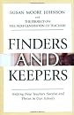 Finders and Keepers: Helping New Teachers Survive and Thrive in Our Schools (The Jossey-Bass Education Series)