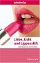 Liebe, Licht und Lippenstift: Das Beste Von John Emsley (Erlebnis Wissenschaft)