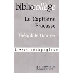 Le Capitaine Fracasse : Livret p�dagogique