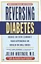 Reversing Diabetes: Reduce or Even Eliminate Your Dependence on Insulin or Oral Drugs Reversing Diabetes: Reduce or Even Eliminate Your Dependence on Insulin or Oral Drugs