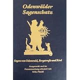 Odenw�lder Sagenschatz: Sagen von Odenwald, Bergstrasse und Riedvon "Erika P�schl"