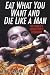 Eat What You Want And Die Like A Man: The World's Unhealthiest Cookbook