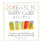 Organic Body Care Recipes by  Stephanie Tourles