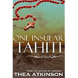 One Insular Tahiti (a novel of reincarnation) ~ Thea Atkinson
