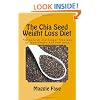 The Chia Seed Weight Loss Diet: The natural and hunger free way to lose weight and feel good