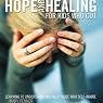 Hope and Healing for Kids Who Cut: Learning to Understand and Help Those Who Self-Injure