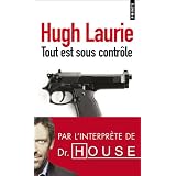 Tout est sous contr�lepar Hugh Laurie