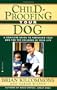 Childproofing Your Dog: A Complete Guide to Preparing Your Dog for the Children in Your Life