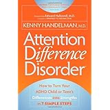 Attention Difference Disorder: How to Turn Your ADHD Child or Teen's Differences into Strengths in 7 Simple Steps